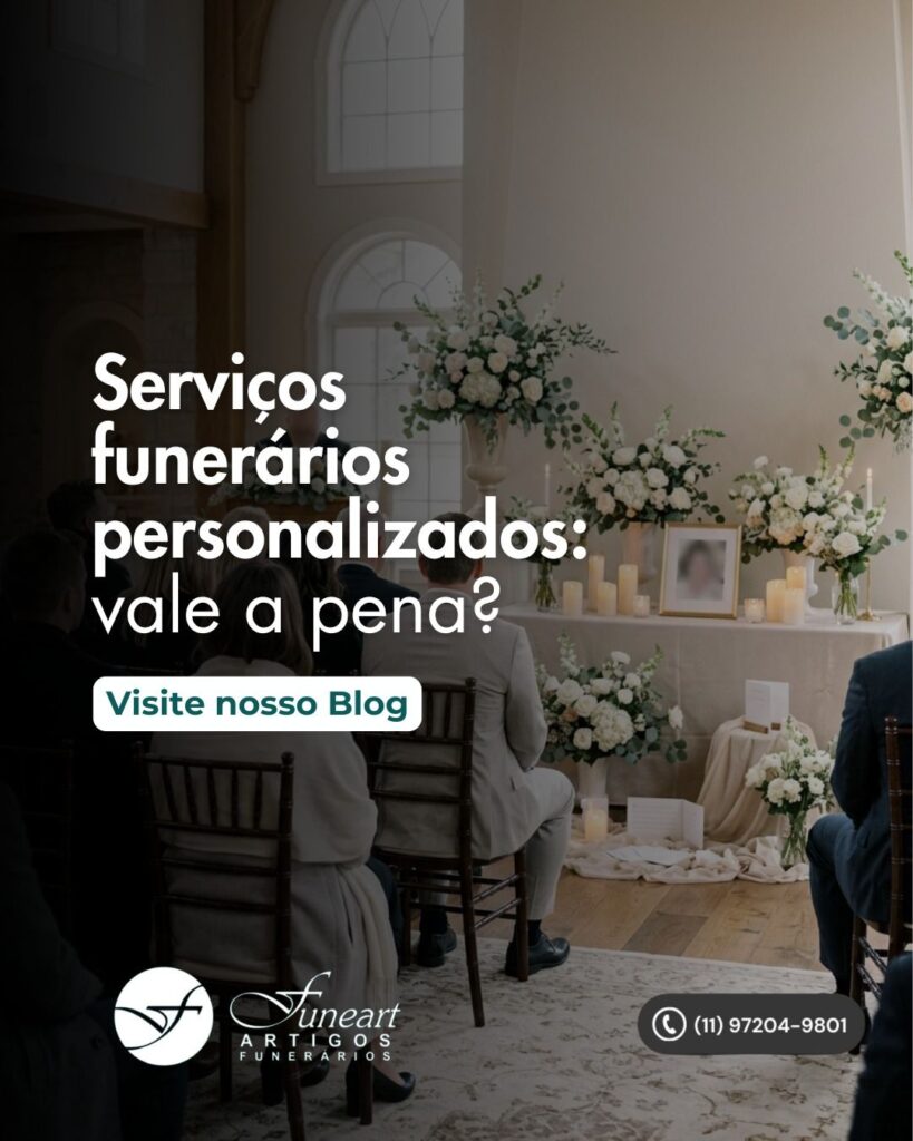 O que você precisa saber sobre serviços funerários personalizados